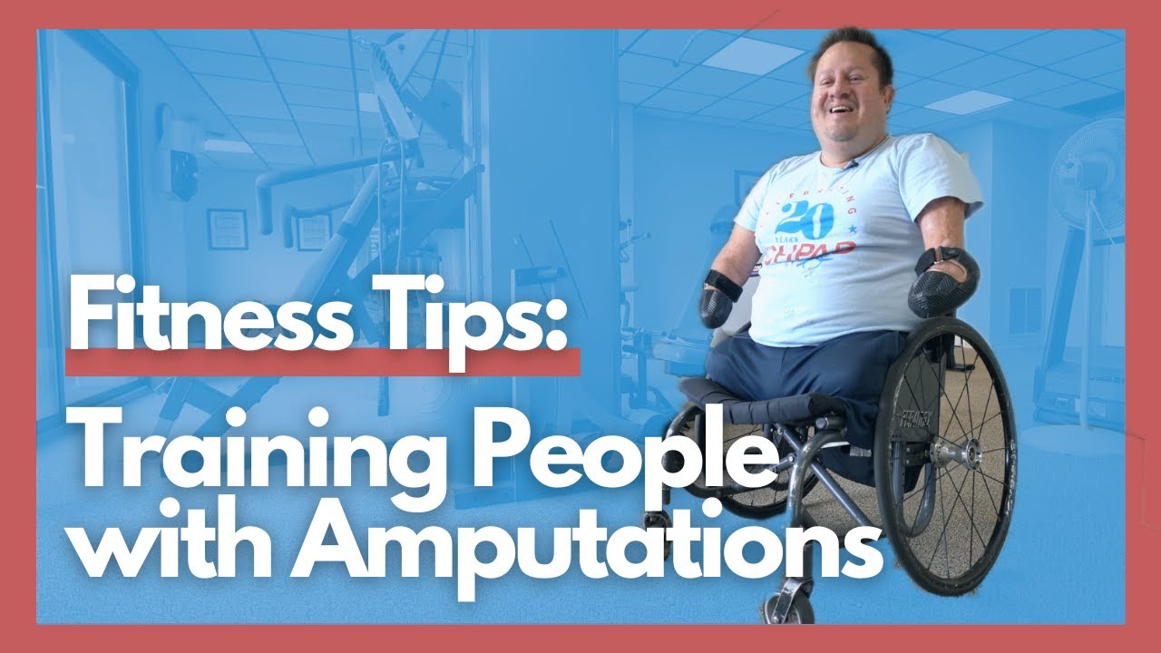Fitness Tips: Training People with Amputations